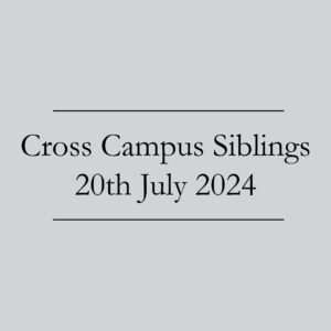 Cross Campus Siblings 20 July 2024